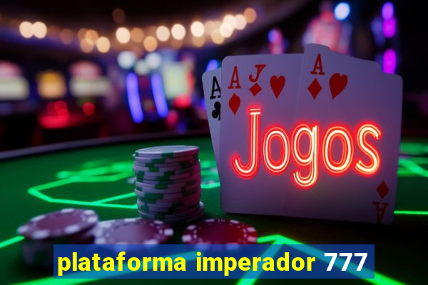 plataforma imperador 777